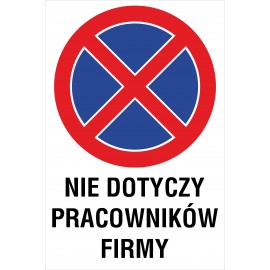 tabliczka zakaz zatrzymywania i postoju ZZP17 nie dotyczy pracowników firmy