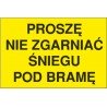 prosze nie zgarniać śniegu pod bramę