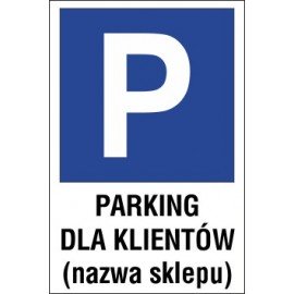 znak parking P04 parking dla klientów nazwa sklepu
