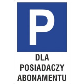 tabliczka znak parking P13 dla posiadaczy abonamentu
