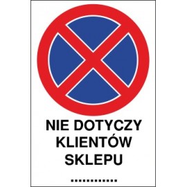 tabliczka zakaz zatrzymywania i postoju ZZP11x nie dotyczy klientów sklepu